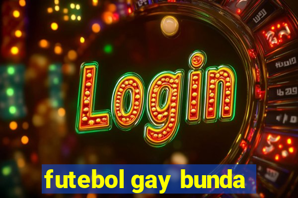 futebol gay bunda